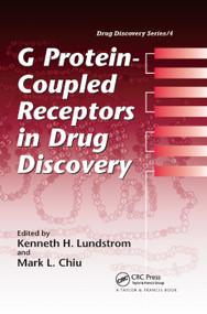 G Protein-Coupled Receptors in Drug Discovery by Kenneth H. Lundstrom, Mark L. Chiu, 9780367392512