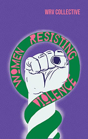 Women Resisting Violence (Voices and Experiences from Latin America) by Women Resisting Violence Collective, 9781909014862
