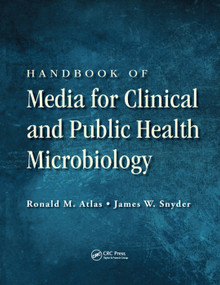 Handbook of Media for Clinical and Public Health Microbiology by Ronald M. Atlas, James W. Snyder, 9780367379315