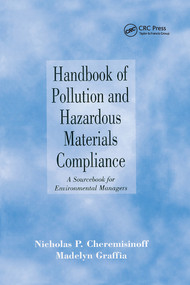 Handbook of Pollution and Hazardous Materials Compliance (A Sourcebook for Environmental Managers) by Nicholas P. Cheremisinoff, Madelyn Graffia, 9780367579647