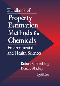 Handbook of Property Estimation Methods for Chemicals (Environmental Health Sciences) by Donald Mackay, Robert S. Boethling, 9780367398811