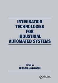 Integration Technologies for Industrial Automated Systems by Richard Zurawski, 9780367390525