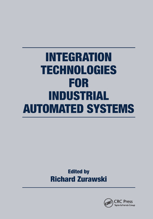 Integration Technologies for Industrial Automated Systems by Richard Zurawski, 9780367390525