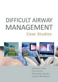 Difficult Airway Management: Case Studies by Ambreen Yasin, Carl Groves, Aleksandra Reszka, 9781913755362