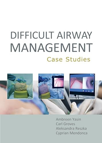 Difficult Airway Management: Case Studies by Ambreen Yasin, Carl Groves, Aleksandra Reszka, 9781913755362
