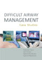 Difficult Airway Management: Case Studies by Ambreen Yasin, Carl Groves, Aleksandra Reszka, 9781913755362