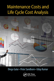 Maintenance Costs and Life Cycle Cost Analysis by Diego Galar, Peter Sandborn, Uday Kumar, 9780367573003