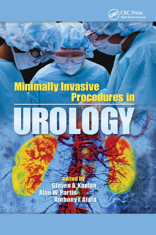 Minimally Invasive Procedures in Urology by Steven A. Kaplan, Alan W. Partin, Anthony J. Atala, 9780367393038