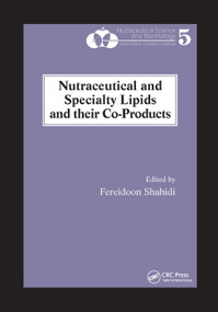 Nutraceutical and Specialty Lipids and their Co-Products by Fereidoon Shahidi, 9780367391058