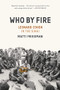 Who By Fire (Leonard Cohen in the Sinai) by Matti Friedman, 9781954118072