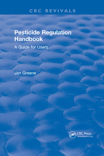 Pesticide Regulation Handbook (A Guide for Users) by Jan Greene, 9780367572617