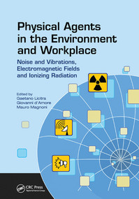 Physical Agents in the Environment and Workplace (Noise and Vibrations, Electromagnetic Fields and Ionizing Radiation) by Gaetano Licitra, Giovanni d'Amore, Mauro Magnoni, 9780367571818