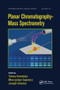 Planar Chromatography - Mass Spectrometry by Teresa Kowalska, Mieczyslaw Sajewicz, Joseph Sherma, 9780367575274
