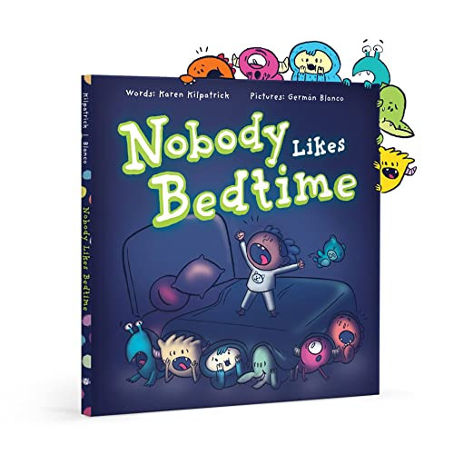 Nobody Likes Bedtime by Karen Kilpatrick, Germán Blanco, 9781938447457