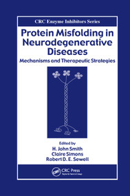 Protein Misfolding in Neurodegenerative Diseases (Mechanisms and Therapeutic Strategies) by Robert D. E. Sewell, 9780367388126