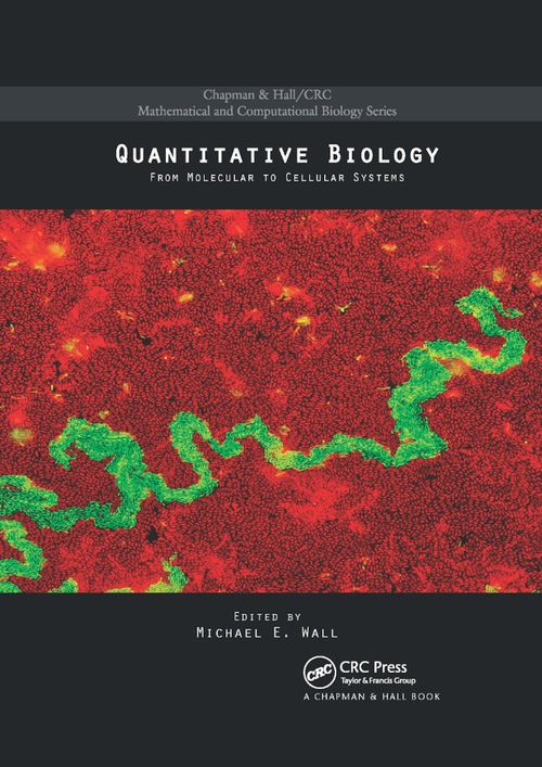 Quantitative Biology (From Molecular to Cellular Systems) by Michael E. Wall, 9780367864774