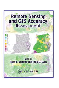 Remote Sensing and GIS Accuracy Assessment by Ross S. Lunetta, John G. Lyon, 9780367394073