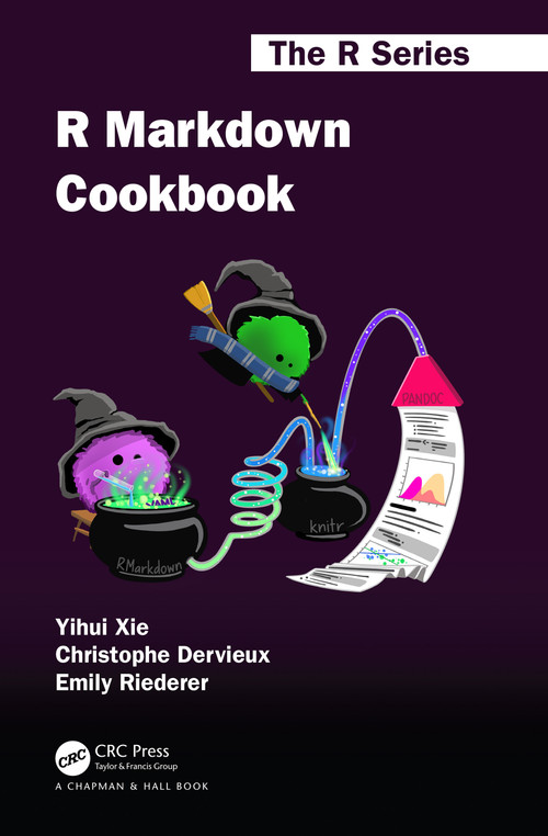 R Markdown Cookbook by Yihui Xie, Christophe Dervieux, Emily Riederer, 9780367563837