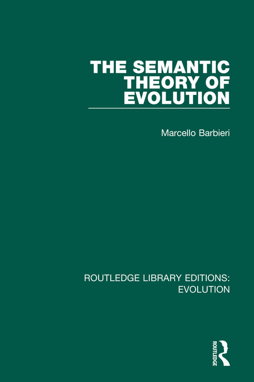 The Semantic Theory of Evolution by Marcello Barbieri, 9780367258139