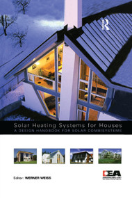 Solar Heating Systems for Houses (A Design Handbook for Solar Combisystems) by Werner Weiss, 9780367394882