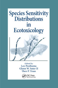 Species Sensitivity Distributions in Ecotoxicology by Leo Posthuma, Glenn W. Suter II, Theo P. Traas, 9780367396480