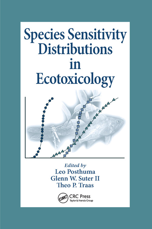 Species Sensitivity Distributions in Ecotoxicology by Leo Posthuma, Glenn W. Suter II, Theo P. Traas, 9780367396480