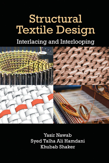 Structural Textile Design (Interlacing and Interlooping) by Yasir Nawab, Syed Talha Ali Hamdani, Khubab Shaker, 9780367573720