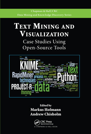 Text Mining and Visualization (Case Studies Using Open-Source Tools) by Markus Hofmann, Andrew Chisholm, 9780367575205