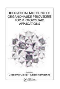 Theoretical Modeling of Organohalide Perovskites for Photovoltaic Applications by Giacomo Giorgi, Koichi Yamashita, 9780367875749