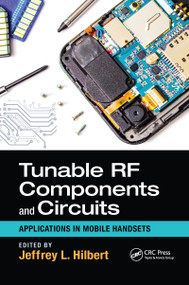 Tunable RF Components and Circuits (Applications in Mobile Handsets) by Jeffrey L. Hilbert, 9780367656270