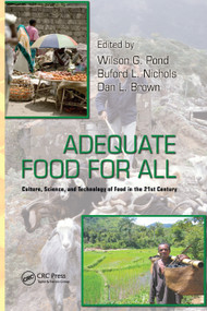 Adequate Food for All (Culture, Science, and Technology of Food in the 21st Century) by Wilson G. Pond, Buford L. Nichols, Dan L. Brown, 9780367385989