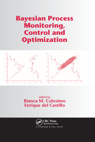 Bayesian Process Monitoring, Control and Optimization by Bianca M. Colosimo, Enrique del Castillo, 9780367389949