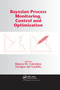 Bayesian Process Monitoring, Control and Optimization by Bianca M. Colosimo, Enrique del Castillo, 9780367389949