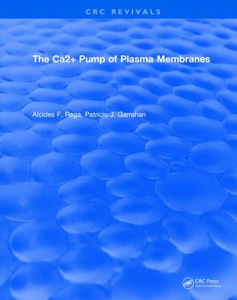 The Ca2+ Pump of Plasma Membranes by Alcides F. Rega, 9781315891262