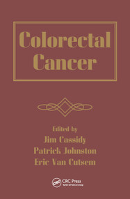 Colorectal Cancer by Jim Cassidy, Patrick Johnston, Eric Van Cutsem, 9780367453466