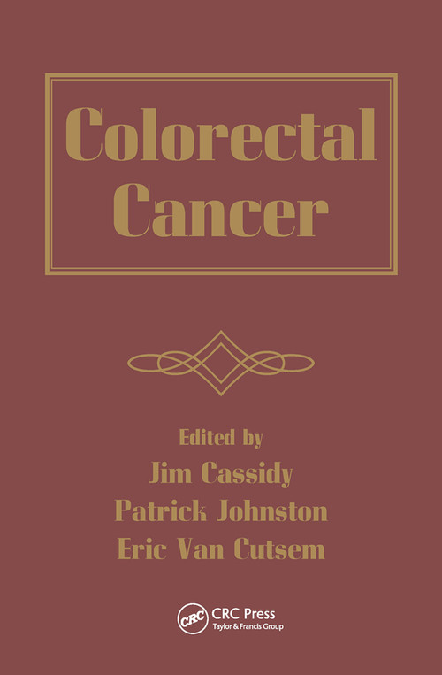 Colorectal Cancer by Jim Cassidy, Patrick Johnston, Eric Van Cutsem, 9780367453466