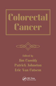 Colorectal Cancer by Jim Cassidy, Patrick Johnston, Eric Van Cutsem, 9780367453466