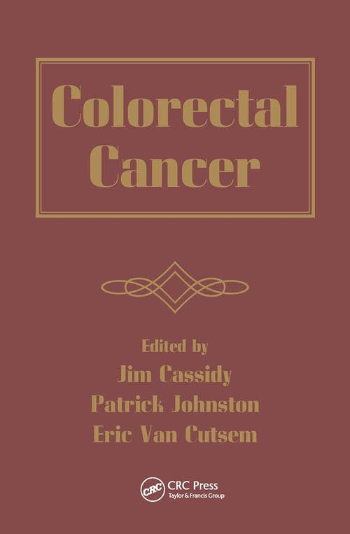 Colorectal Cancer by Jim Cassidy, Patrick Johnston, Eric Van Cutsem, 9780367453466
