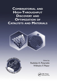 Combinatorial and High-Throughput Discovery and Optimization of Catalysts and Materials by Radislav A. Potyrailo, Wilhelm F. Maier, 9780367390594