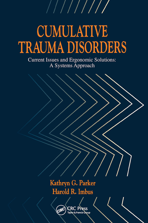 Cumulative Trauma Disorders (Current Issues and Ergonomic Solutions) by Kathryn G. Parker, 9780367450267