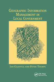 Geographic Information Management in Local Government by Ian Gilfoyle, Peter Thorpe, 9780367394196
