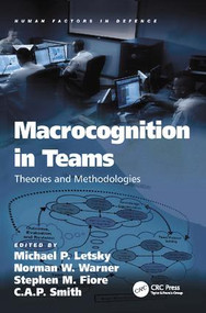 Macrocognition in Teams (Theories and Methodologies) by Michael P. Letsky, Norman W. Warner, Stephen M. Fiore, C.A.P. Smith, 9781138076358