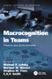 Macrocognition in Teams (Theories and Methodologies) by Michael P. Letsky, Norman W. Warner, Stephen M. Fiore, C.A.P. Smith, 9781138076358