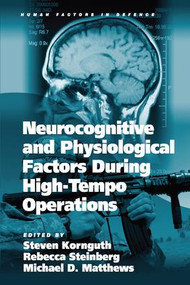 Neurocognitive and Physiological Factors During High-Tempo Operations by Rebecca Steinberg, Steven Kornguth, 9781138072725