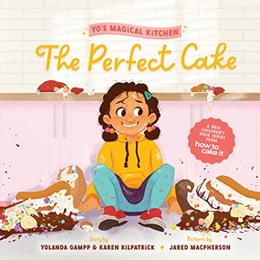 The Perfect Cake by Yolanda Gampp, Karen Kilpatrick, Jared MacPherson, 9781938447488