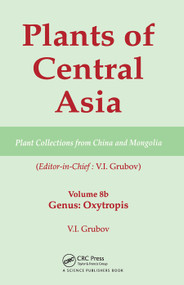 Plants of Central Asia - Plant Collection from China and Mongolia, Vol. 8b (Legumes, Genus: Oxytropis) by V I Grubov, 9780367446871