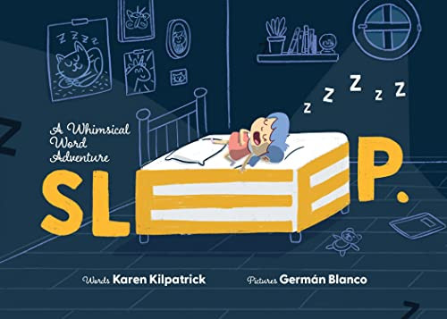 SLEEP (A Whimsical Word Adventure into the Imaginative World of Sleep) by Karen Kilpatrick, Germán Blanco, 9781938447754
