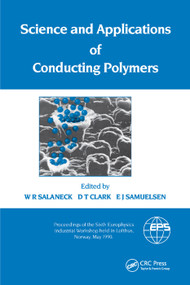 Science and Applications of Conducting Polymers, Papers from the Sixth European Industrial Workshop by W.R. Salaneck, 9780367403003
