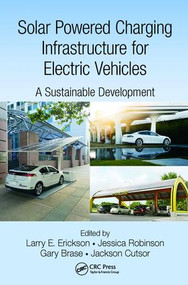 Solar Powered Charging Infrastructure for Electric Vehicles (A Sustainable Development) by Larry E. Erickson, Jessica Robinson, Gary Brase, Jackson Cutsor, 9780815383710