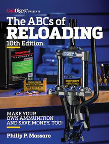 The ABC's of Reloading, 10th Edition by Philip Massaro, 9781951115272